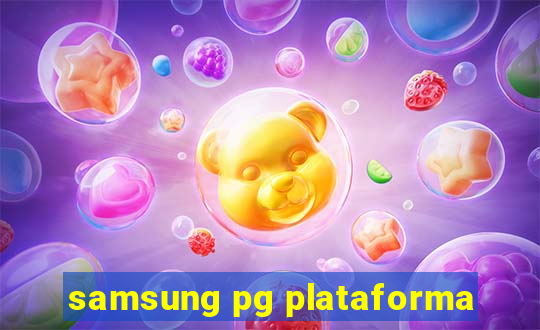 samsung pg plataforma